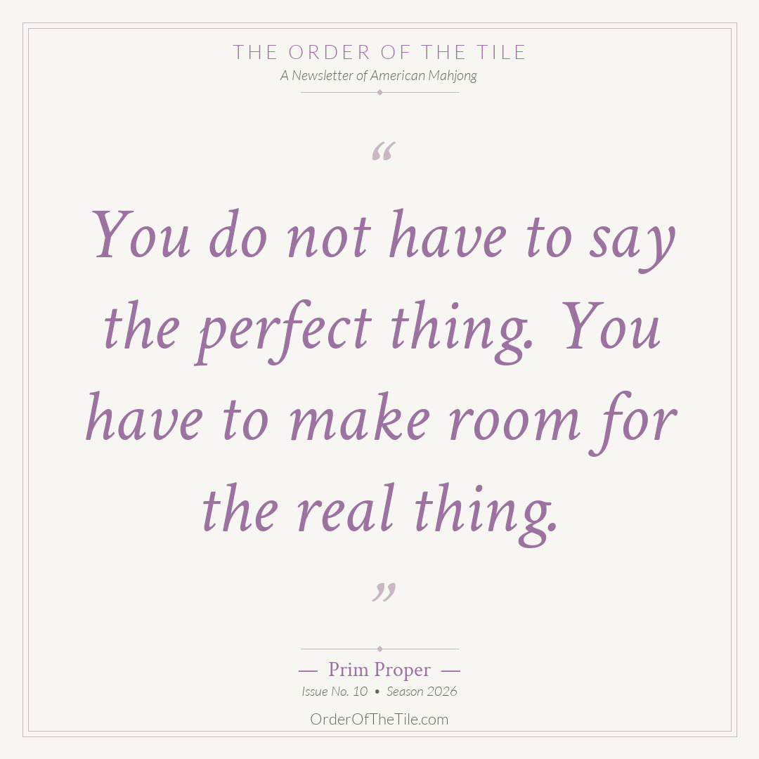 Order of the Tile quote card: You do not have to say the perfect thing. You have to make room for the real thing.