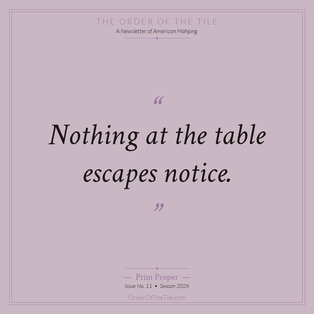 Order of the Tile quote card: Nothing at the table escapes notice.