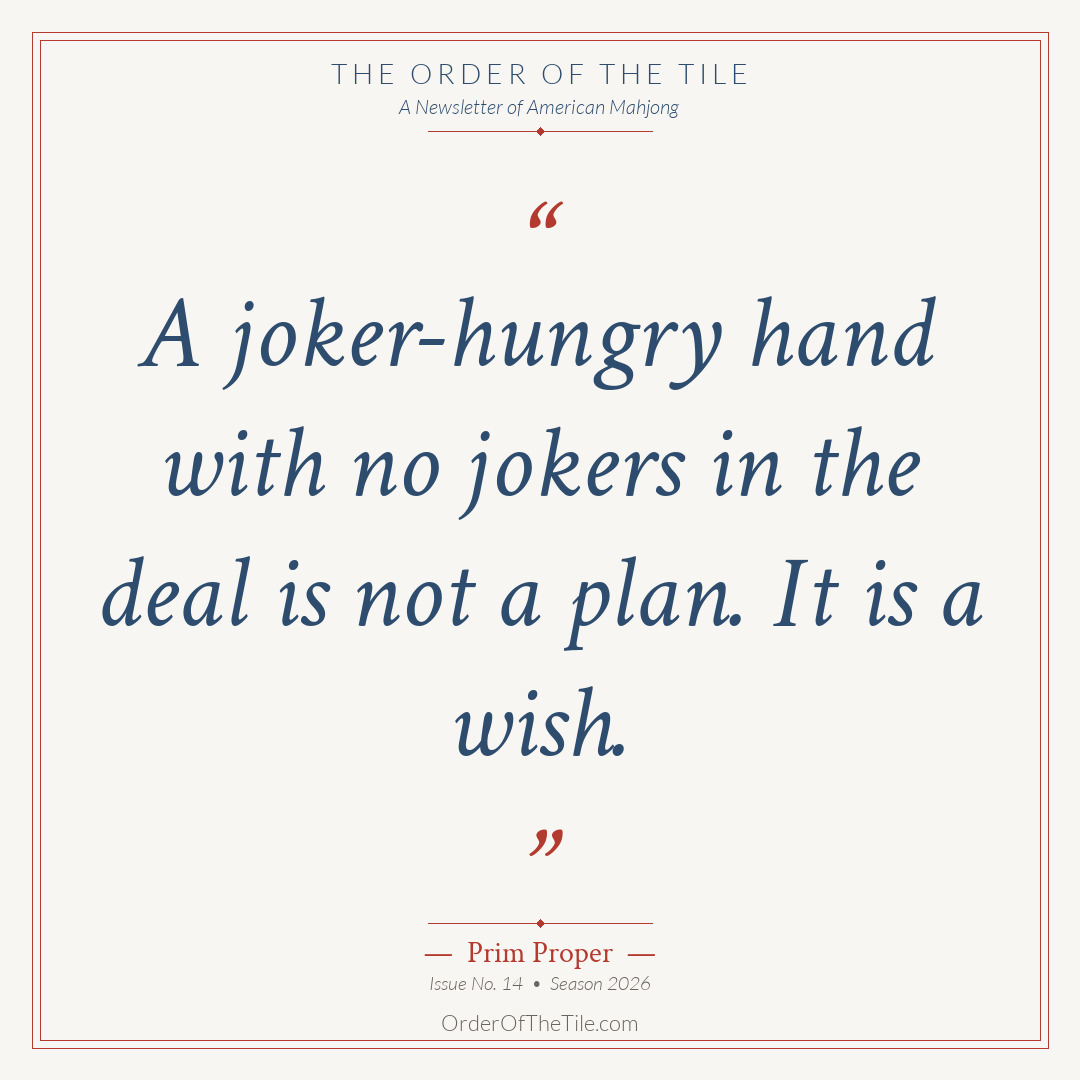 Order of the Tile quote card: A joker-hungry hand with no jokers in the deal is not a plan. It is a wish.
