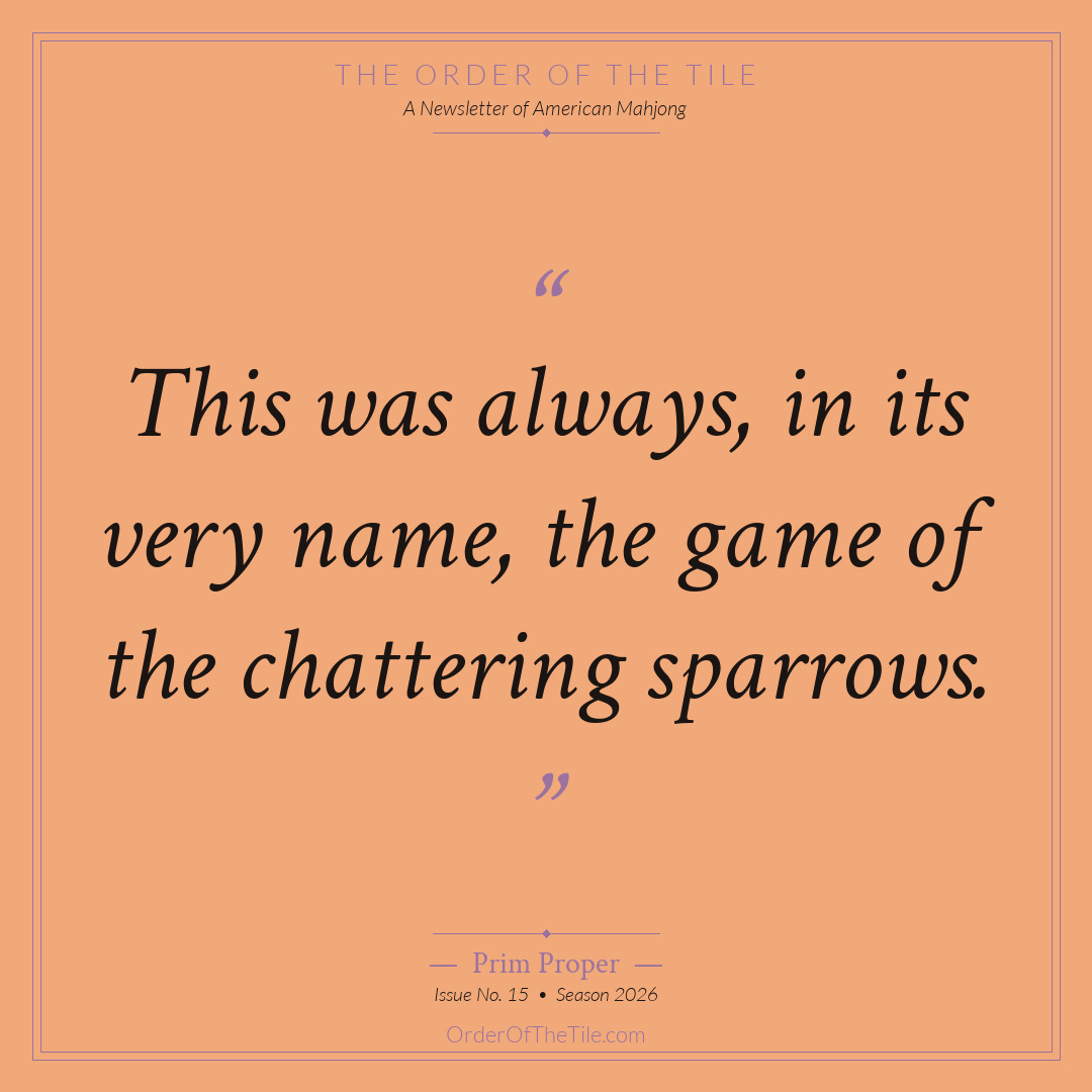 Order of the Tile quote card: This was always, in its very name, the game of the chattering sparrows.