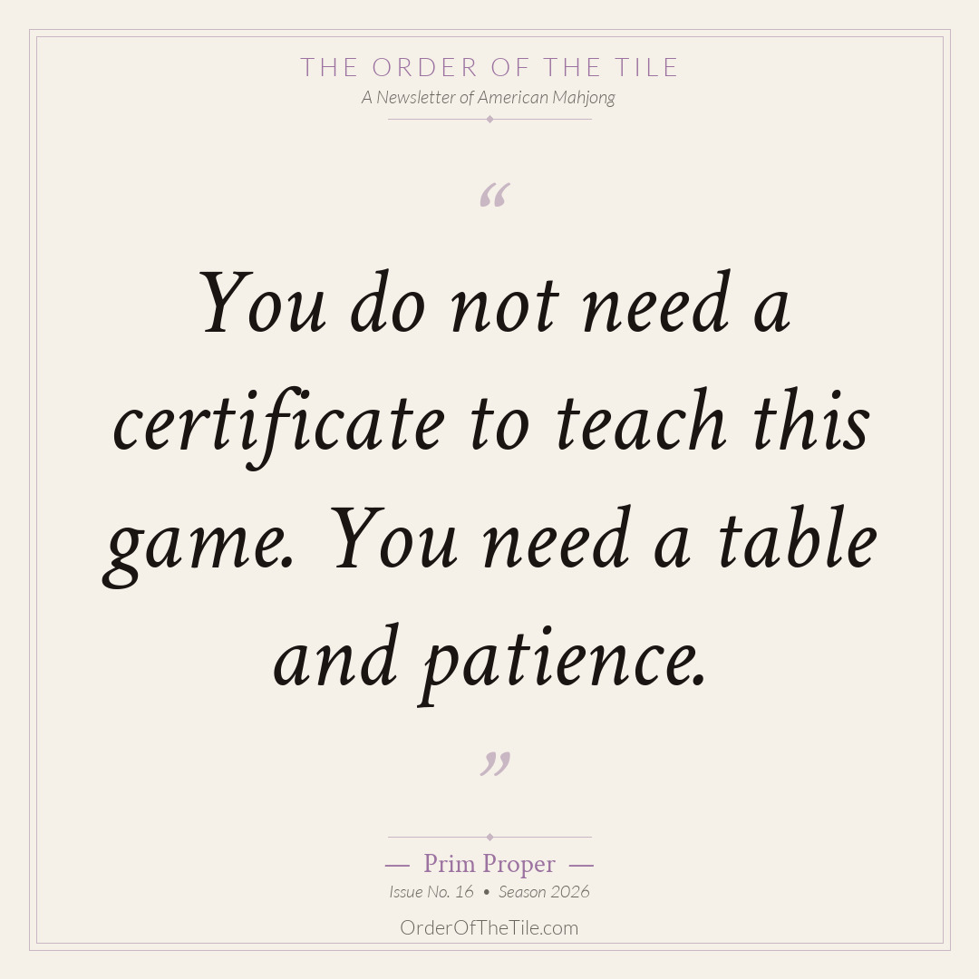 Order of the Tile quote card: You do not need a certificate to teach this game. You need a table and patience.