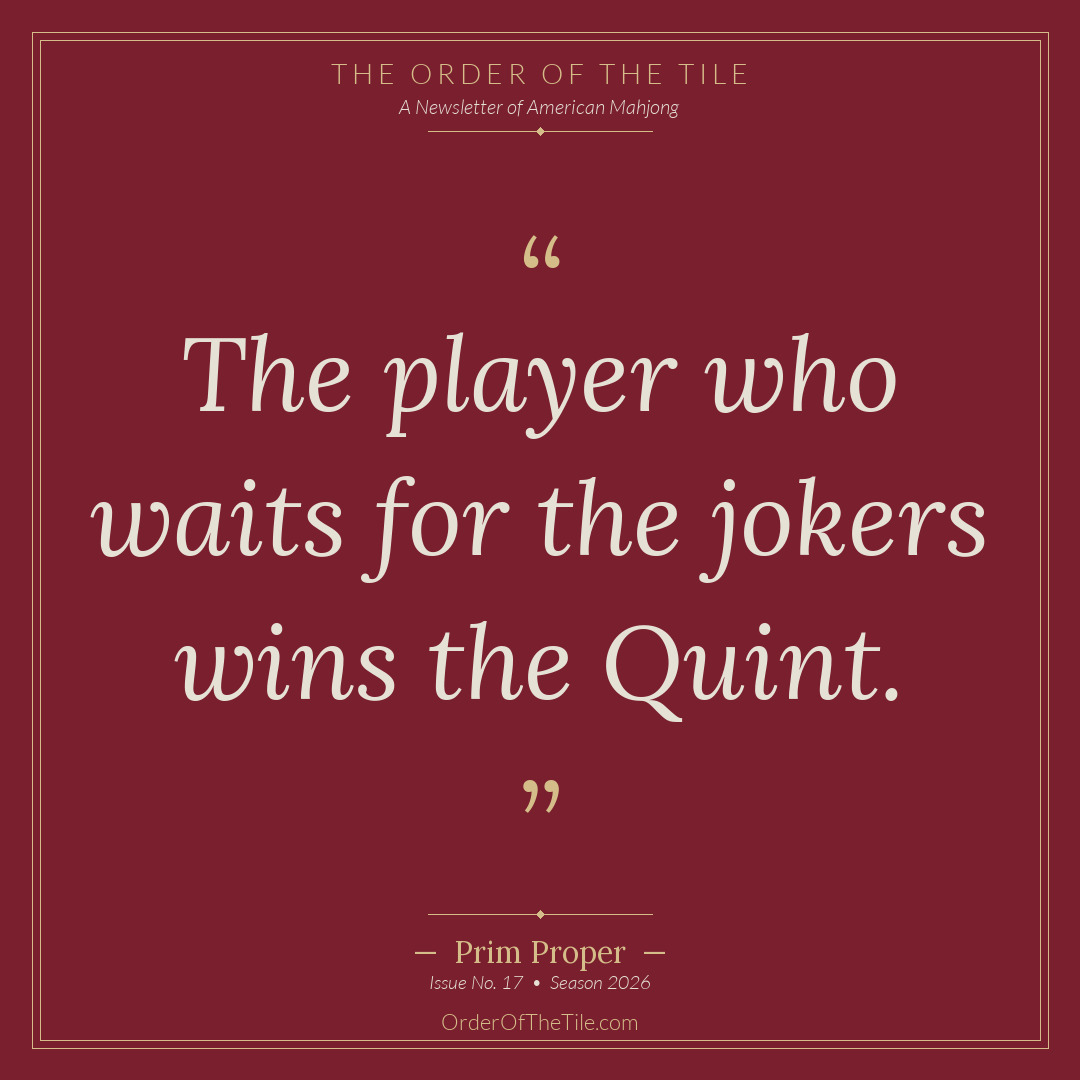 Order of the Tile quote card: The player who waits for the jokers wins the Quint.
