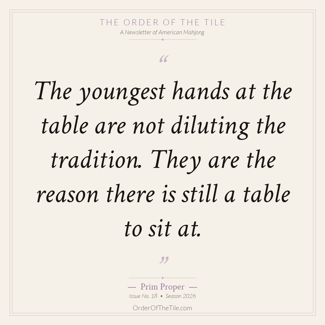 Order of the Tile quote card: The youngest hands at the table are not diluting the tradition. They are the reason there is still a table to sit at.