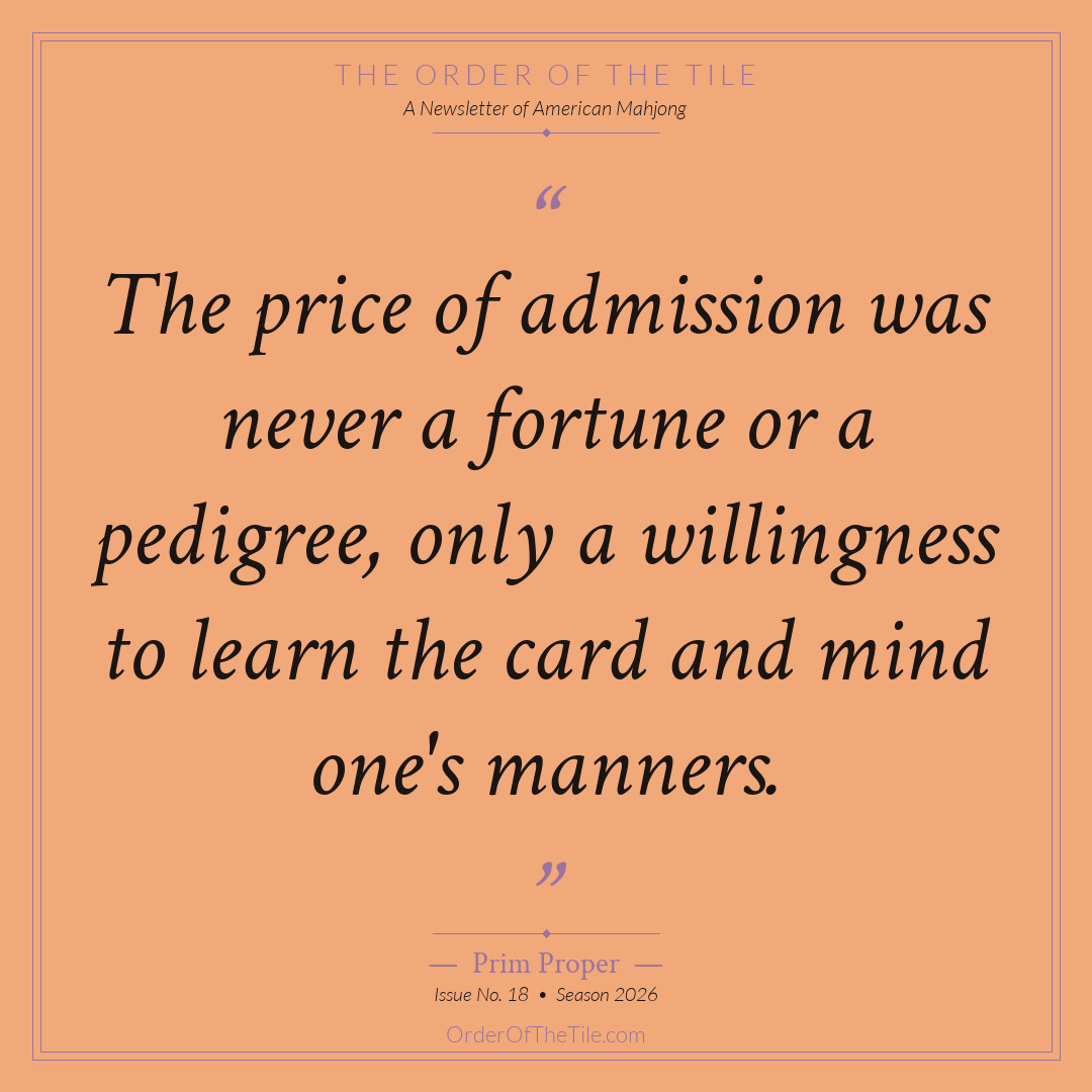 Order of the Tile quote card: The price of admission was never a fortune or a pedigree, only a willingness to learn the card and mind one's manners.