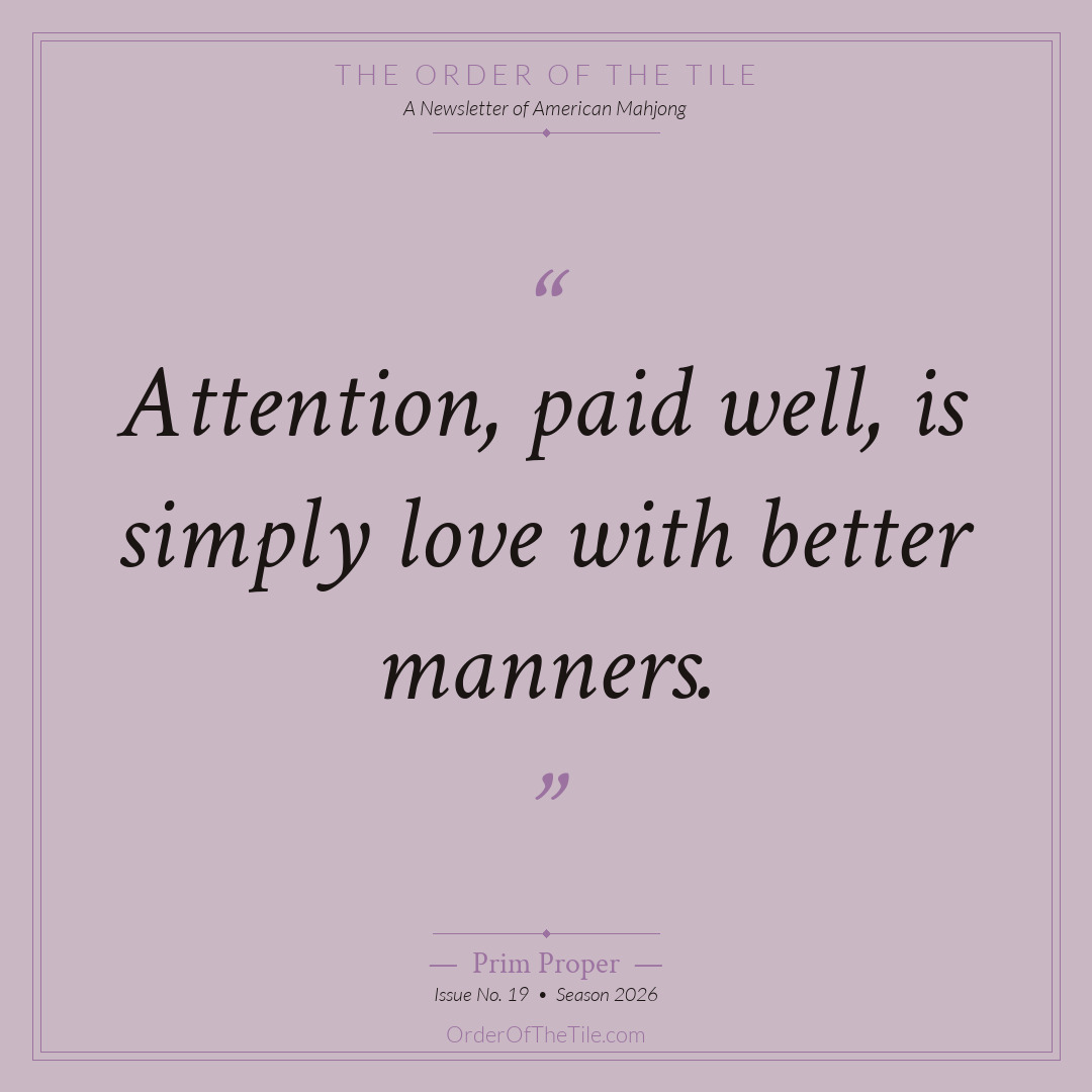 Order of the Tile quote card: Attention, paid well, is simply love with better manners.