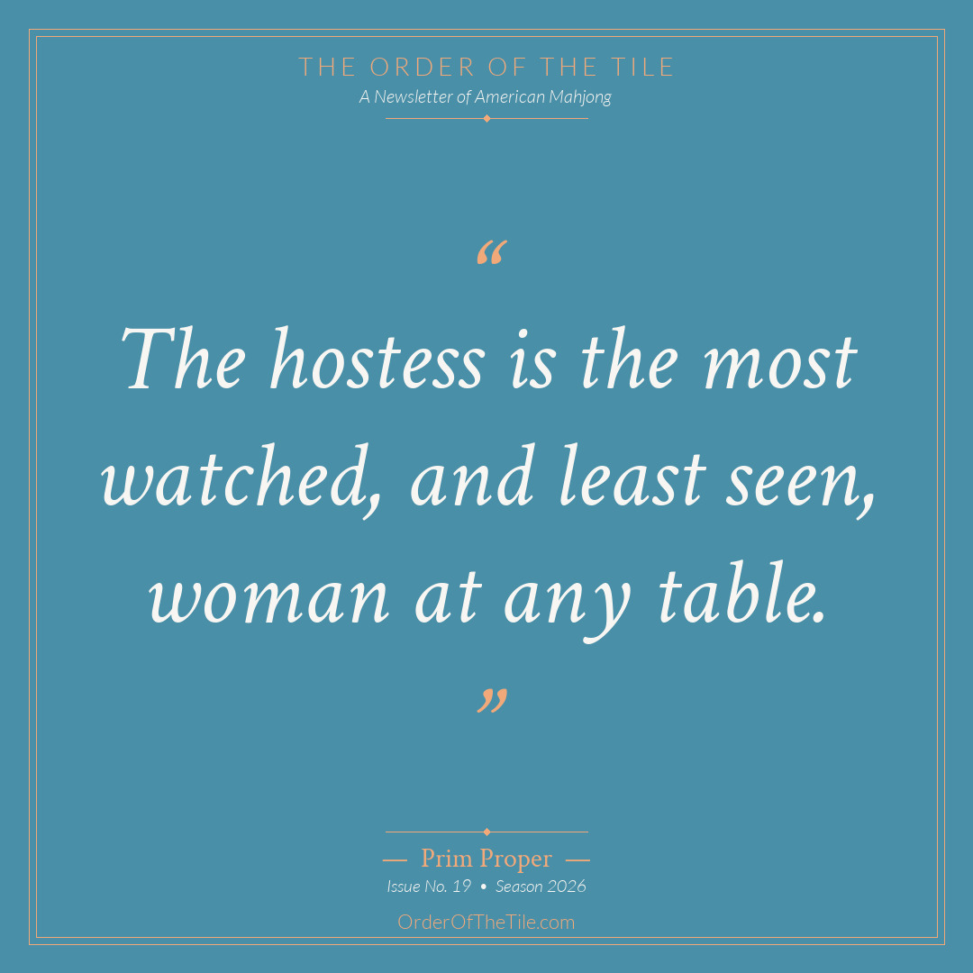 Order of the Tile quote card: The hostess is the most watched, and least seen, woman at any table.
