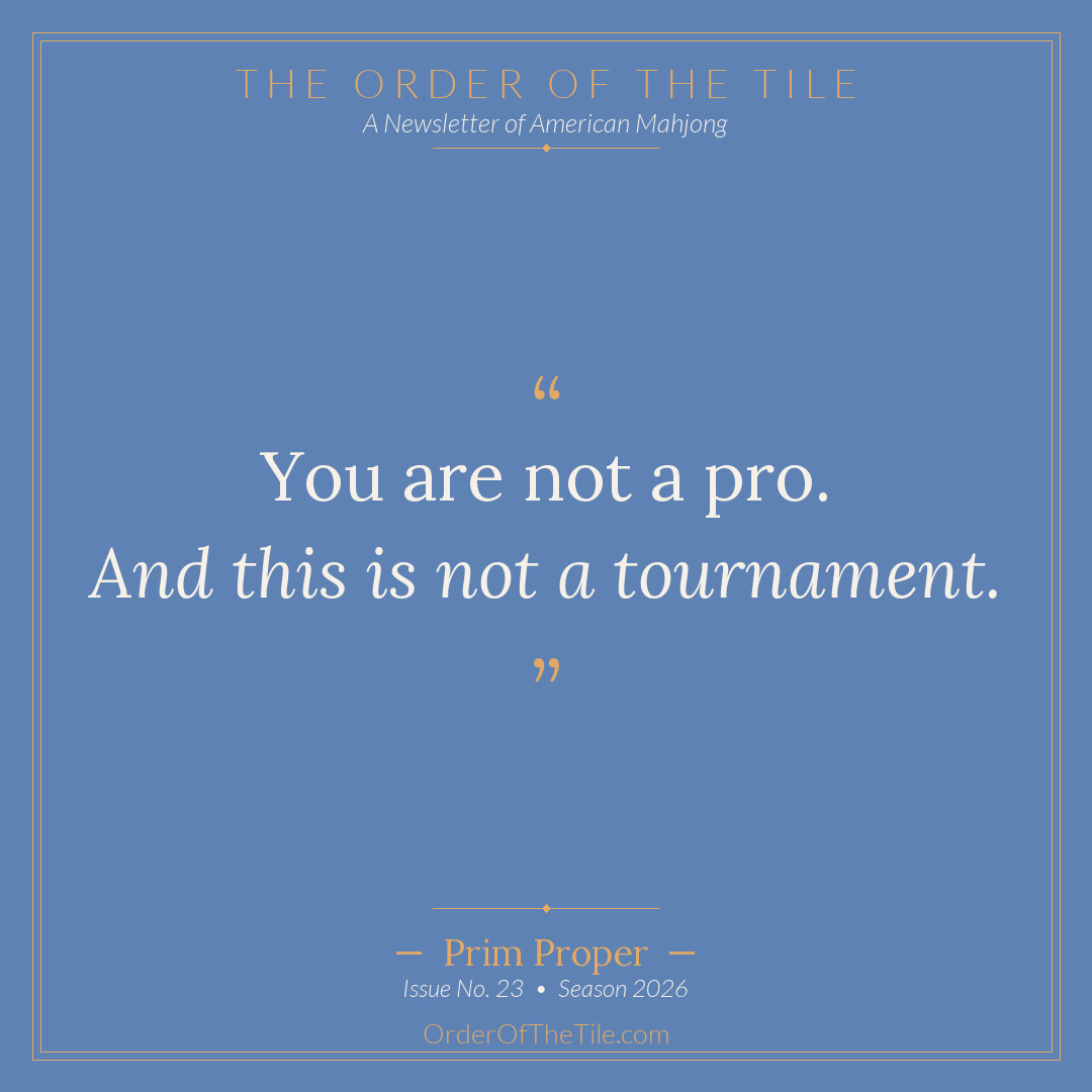Order of the Tile quote card: You are not a pro, and this is not a tournament.
