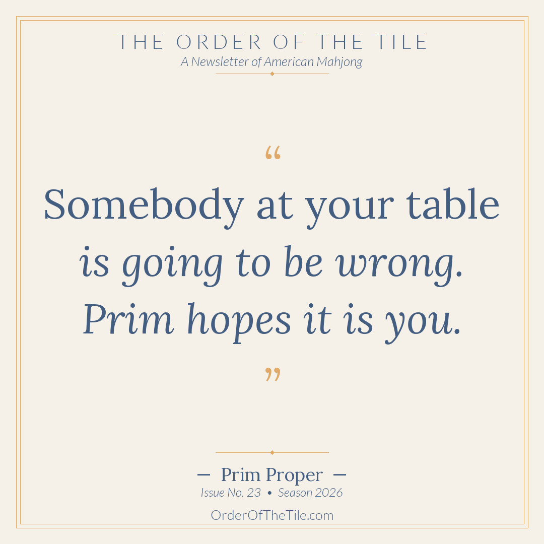 Order of the Tile quote card: Somebody at your table is going to be wrong. Prim hopes it is you.