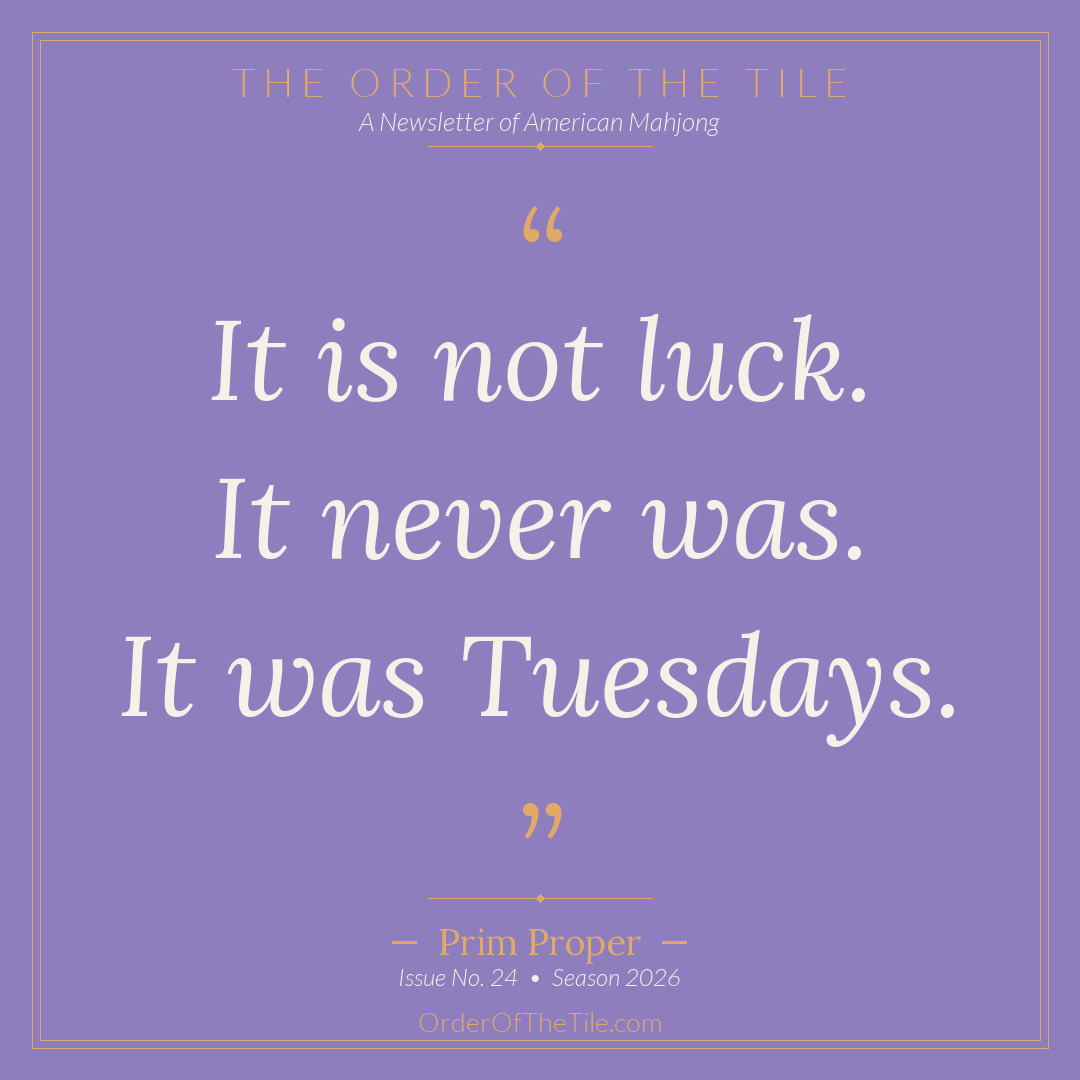 Order of the Tile quote card: It is not luck. It never was. It was Tuesdays.