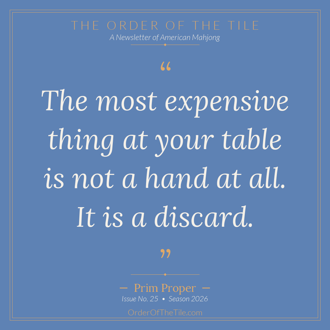 Order of the Tile quote card: The most expensive thing at your table is not a hand at all. It is a discard.