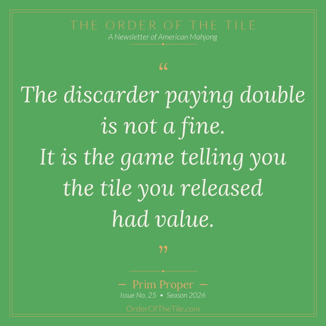 Order of the Tile quote card: The discarder paying double is not a fine. It is the game telling you the tile you released had value.