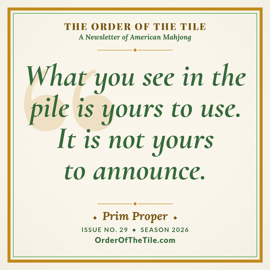 Order of the Tile quote card: What you see in the pile is yours to use. It is not yours to announce.