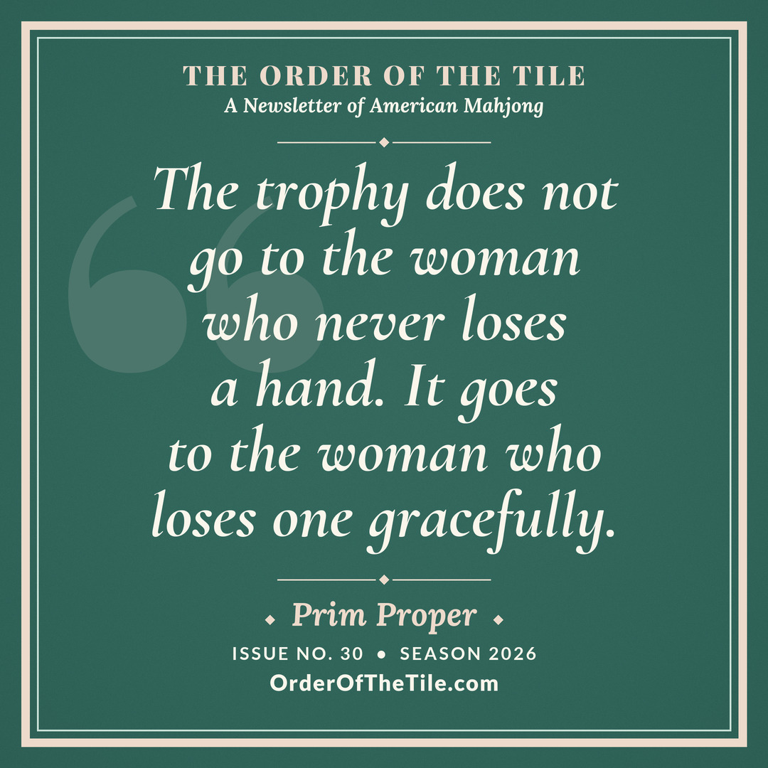 Order of the Tile quote card: The trophy does not go to the woman who never loses a hand. It goes to the woman who loses one gracefully.