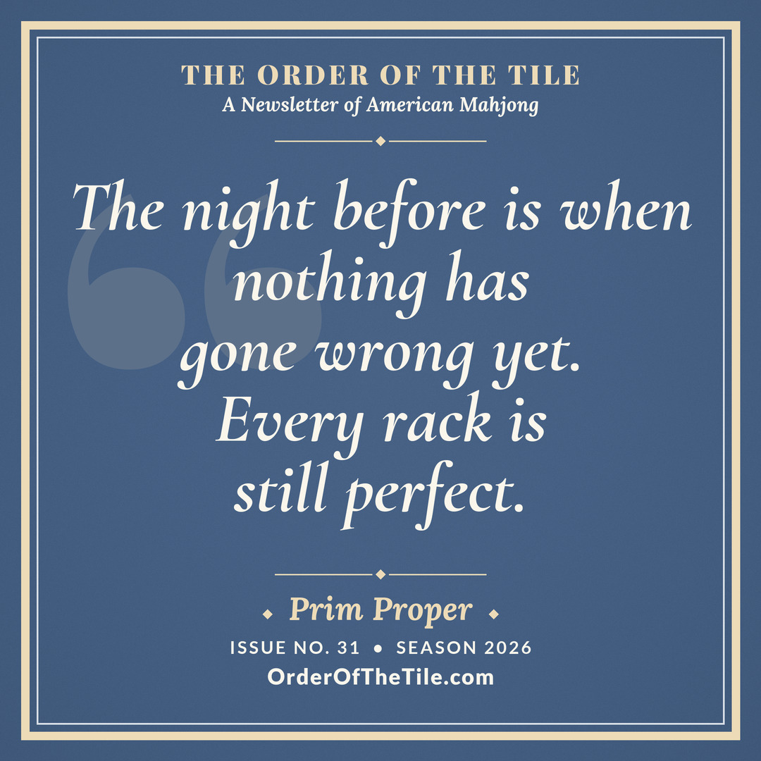 Order of the Tile quote card: The night before is when nothing has gone wrong yet. Every rack is still perfect.