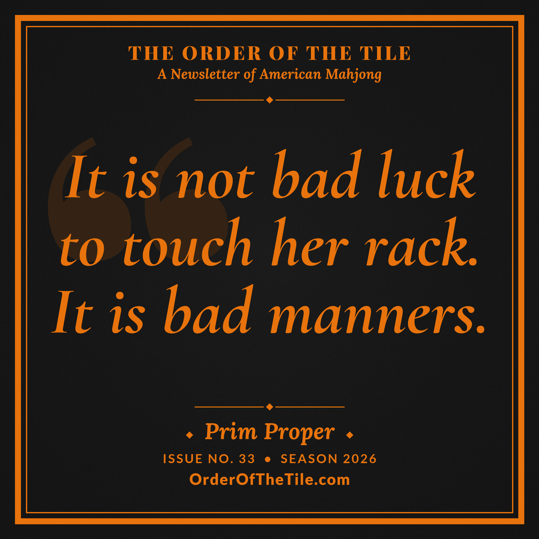 Order of the Tile quote card: It is not bad luck to touch her rack. It is bad manners.