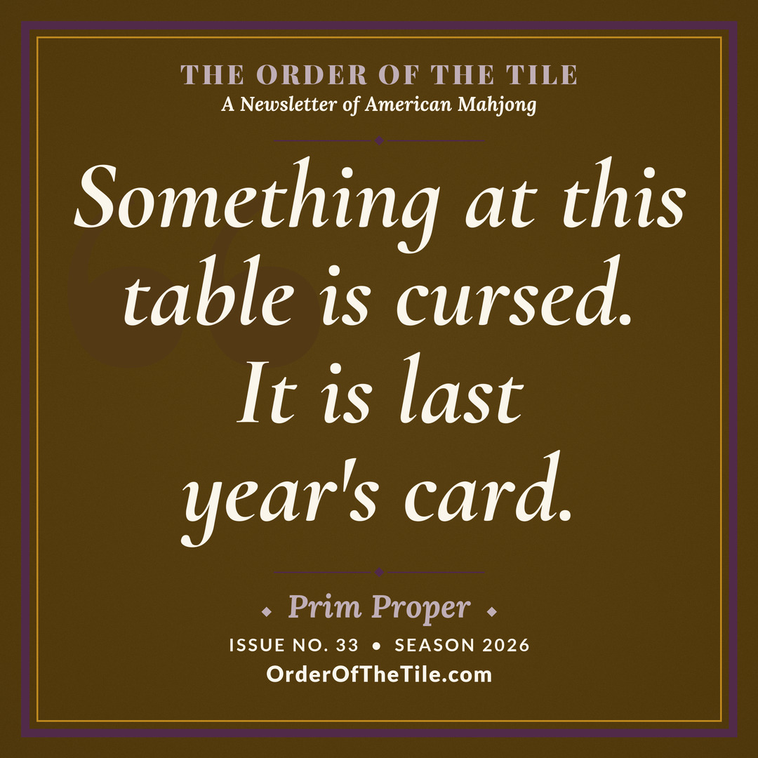 Order of the Tile quote card: Something at this table is cursed. It is last year's card.