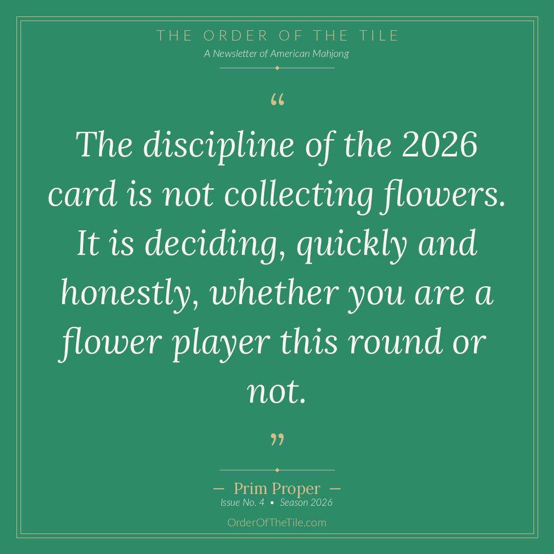 Order of the Tile quote card: The discipline of the 2026 card is not collecting flowers. It is deciding, quickly and honestly, whether you are a flower player this round or not.