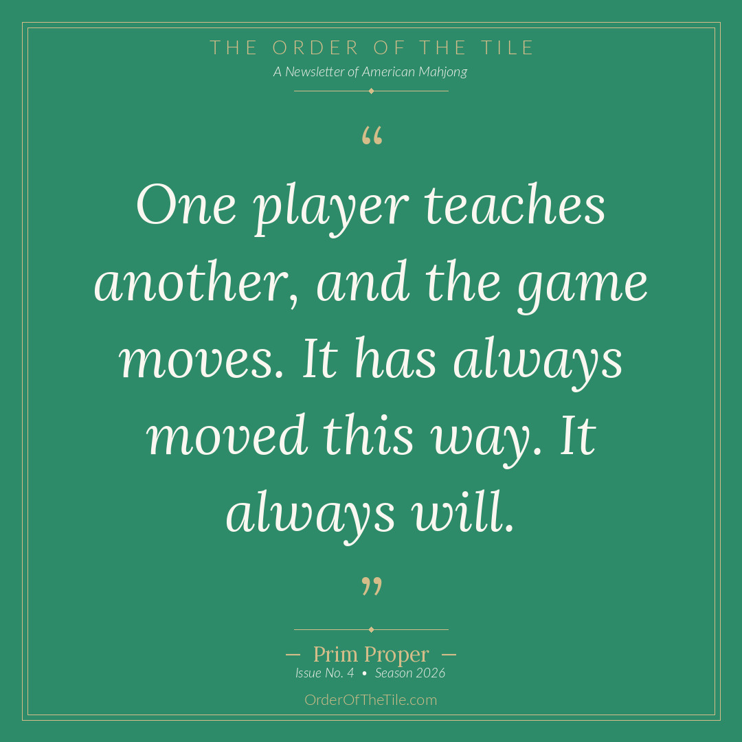 Order of the Tile quote card: One player teaches another, and the game moves. It has always moved this way. It always will.
