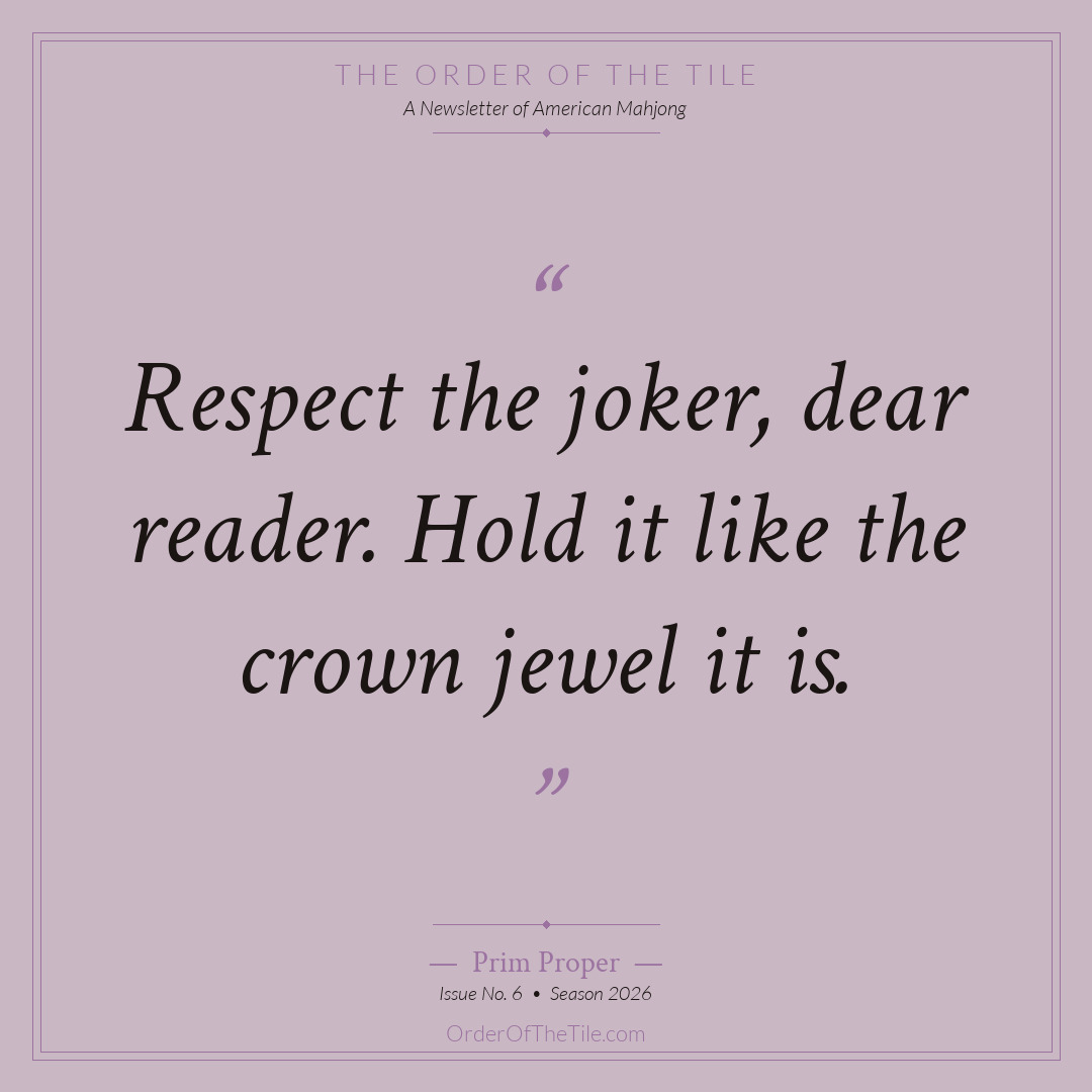 Order of the Tile quote card: Respect the joker, dear reader. Hold it like the crown jewel it is.